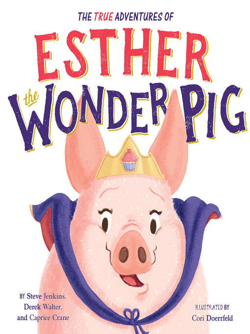 Title details for The True Adventures of Esther the Wonder Pig by Steve Jenkins - Available